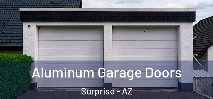  Aluminum Garage Doors Surprise - AZ