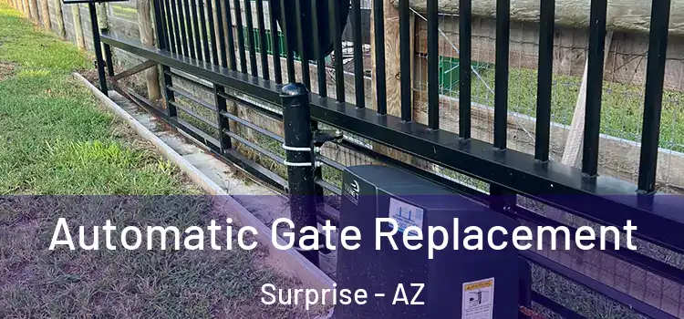 Automatic Gate Replacement Surprise - AZ