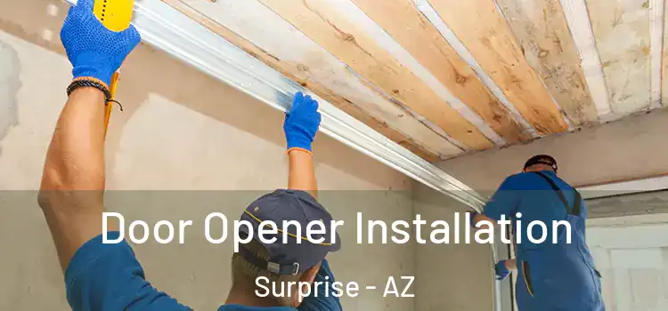 Door Opener Installation Surprise - AZ