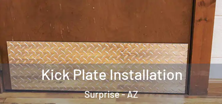 Kick Plate Installation Surprise - AZ