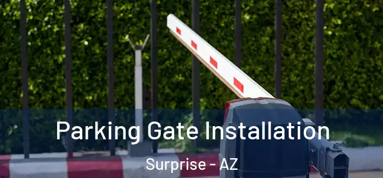 Parking Gate Installation Surprise - AZ