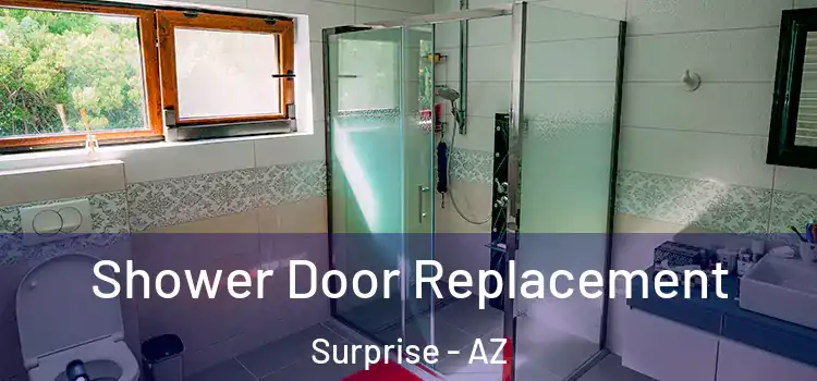 Shower Door Replacement Surprise - AZ